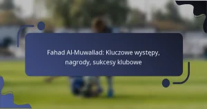 Fahad Al-Muwallad: Kluczowe występy, nagrody, sukcesy klubowe